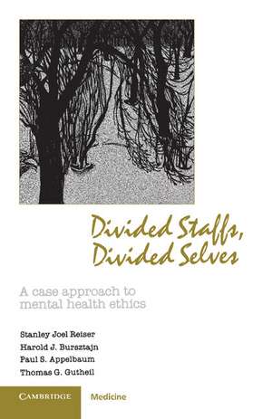 Divided Staffs, Divided Selves: A Case Approach to Mental Health Ethics de Stanley Joel Reiser