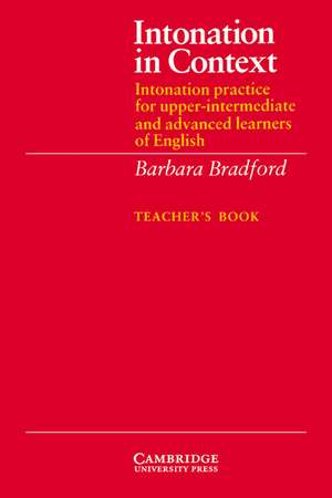 Intonation in Context Teacher's book: Intonation Practice for Upper-intermediate and Advanced Learners of English de Barbara Bradford