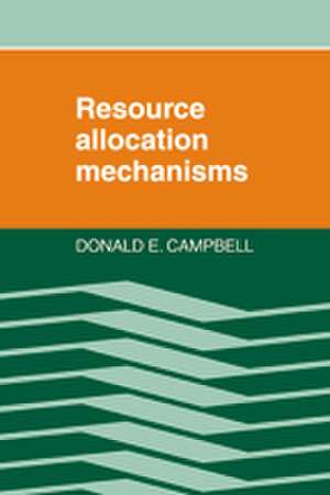 Resource Allocation Mechanisms de Donald E. Campbell