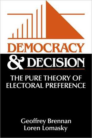 Democracy and Decision: The Pure Theory of Electoral Preference de Geoffrey Brennan