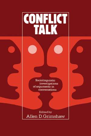 Conflict Talk: Sociolinguistic Investigations of Arguments in Conversations de Allen D. Grimshaw