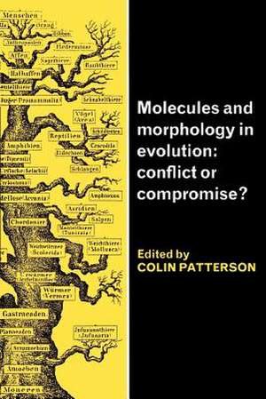 Molecules and Morphology in Evolution: Conflict or Compromise? de Colin Patterson