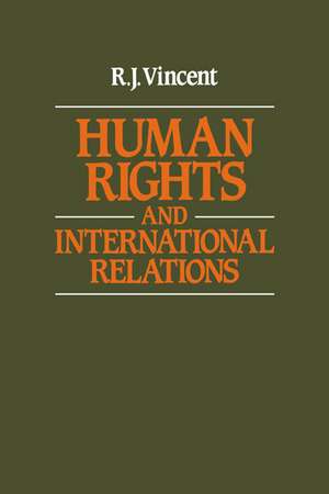 Human Rights and International Relations de R. J. Vincent