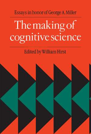 The Making of Cognitive Science: Essays in Honor of George Armitage Miller de William Hirst