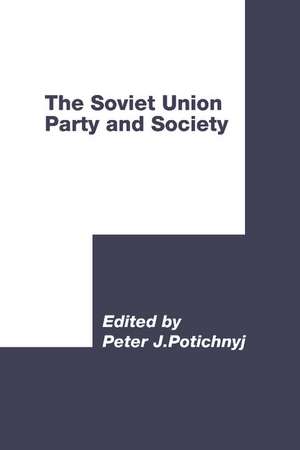 The Soviet Union: Party and Society de Peter J. Potichnyj