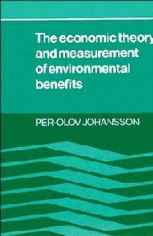 The Economic Theory and Measurement of Environmental Benefits de Per-Olov Johansson