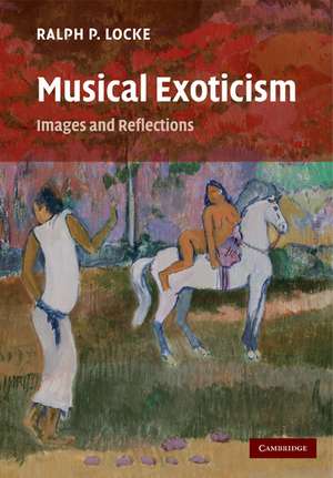 Musical Exoticism: Images and Reflections de Ralph P. Locke