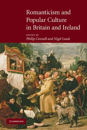 Romanticism and Popular Culture in Britain and Ireland de Philip Connell