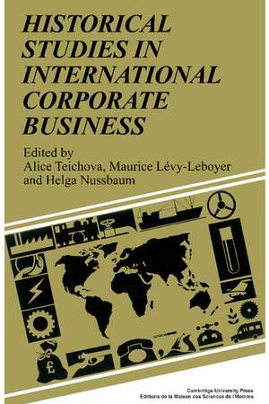 Historical Studies in International Corporate Business de Alice Teichova