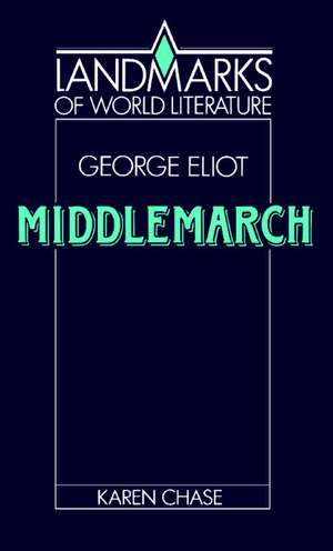 Eliot: Middlemarch de Karen Chase