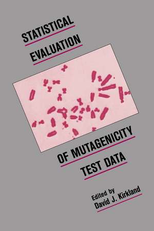 Statistical Evaluation of Mutagenicity Test Data de David J. Kirkland