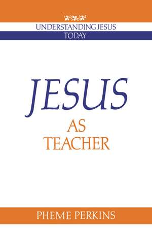 Jesus as Teacher de Pheme Perkins