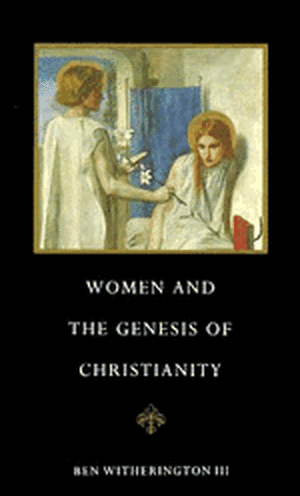 Women and the Genesis of Christianity de Ben Witherington