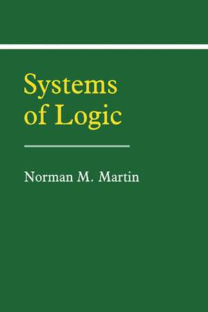 Systems of Logic de Norman M. Martin