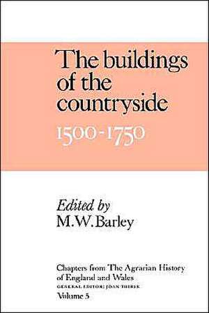 Chapters of The Agrarian History of England and Wales: Volume 5, The Buildings of the Countryside, 1500–1750 de M. W. Barley