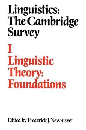 Linguistics: The Cambridge Survey: Volume 1, Linguistic Theory: Foundations de Frederick J. Newmeyer