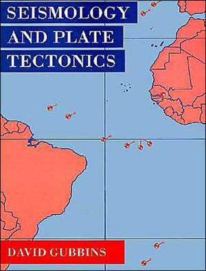 Seismology and Plate Tectonics de David Gubbins