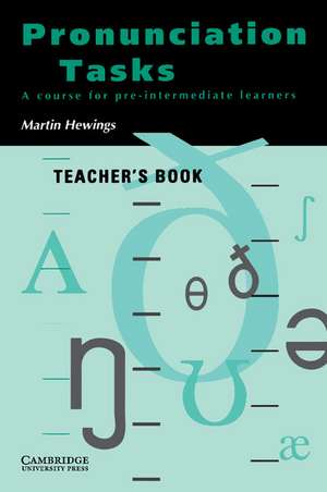 Pronunciation Tasks Teacher's book: A Course for Pre-intermediate Learners de Martin Hewings