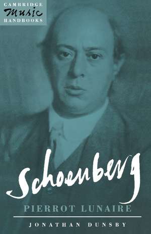 Schoenberg: Pierrot Lunaire de Jonathan Dunsby