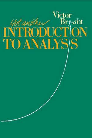 Yet Another Introduction to Analysis de Victor Bryant