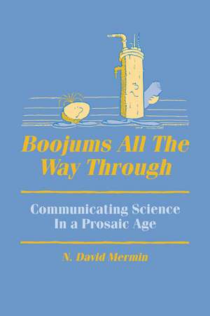 Boojums All the Way through: Communicating Science in a Prosaic Age de N. David Mermin