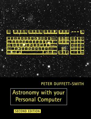 Astronomy with your Personal Computer de Peter Duffett-Smith