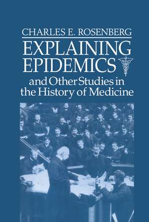 Explaining Epidemics de Charles E. Rosenberg