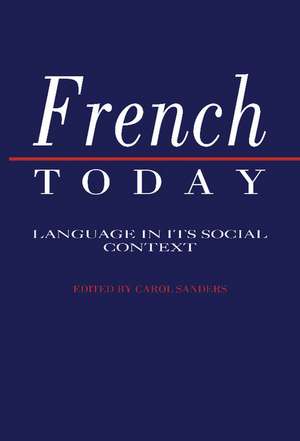 French Today: Language in its Social Context de Carol Sanders