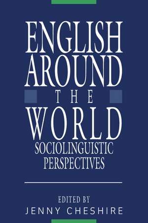 English around the World: Sociolinguistic Perspectives de Jenny Cheshire