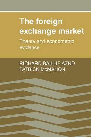 The Foreign Exchange Market: Theory and Econometric Evidence de Richard T. Baillie