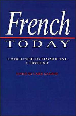 French Today: Language in its Social Context de Carol Sanders