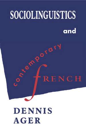 Sociolinguistics and Contemporary French de Dennis Ernest Ager