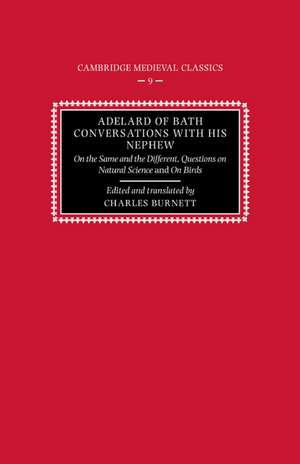 Adelard of Bath, Conversations with his Nephew: On the Same and the Different, Questions on Natural Science, and On Birds de Charles Burnett