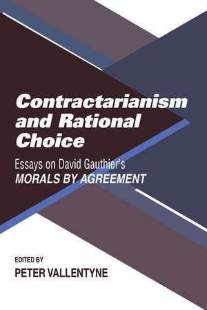 Contractarianism and Rational Choice: Essays on David Gauthier's Morals by Agreement de Peter Vallentyne