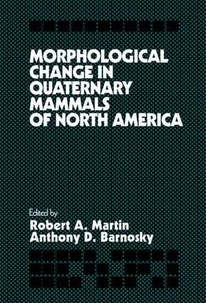 Morphological Change in Quaternary Mammals of North America de Robert A. Martin