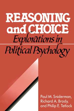 Reasoning and Choice: Explorations in Political Psychology de Paul M. Sniderman