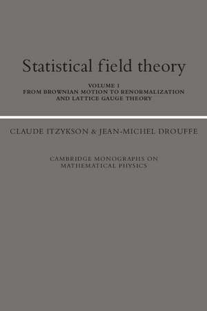 Statistical Field Theory: Volume 1, From Brownian Motion to Renormalization and Lattice Gauge Theory de Claude Itzykson