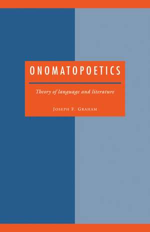 Onomatopoetics: Theory of Language and Literature de Joseph F. Graham