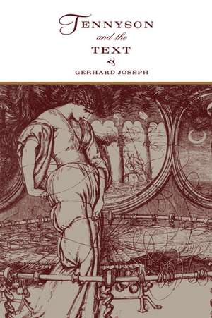 Tennyson and the Text: The Weaver's Shuttle de Gerhard Joseph