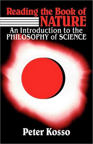 Reading the Book of Nature: An Introduction to the Philosophy of Science de Peter Kosso