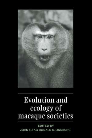 Evolution and Ecology of Macaque Societies de John E. Fa