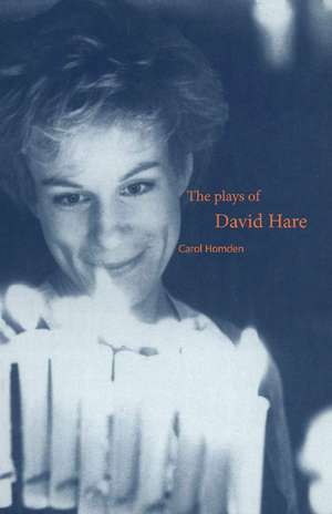 The Plays of David Hare de Carol Homden