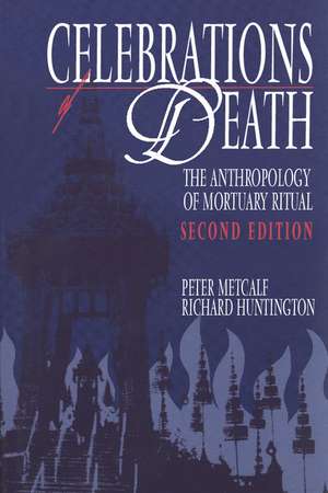 Celebrations of Death: The Anthropology of Mortuary Ritual de Peter Metcalf