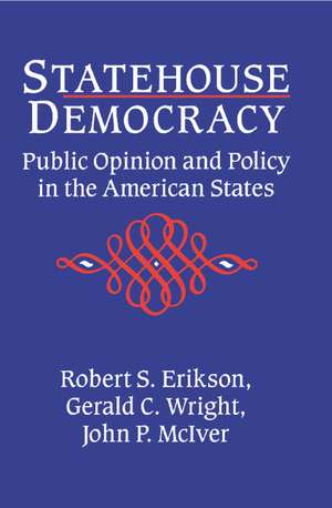 Statehouse Democracy: Public Opinion and Policy in the American States de Robert S. Erikson