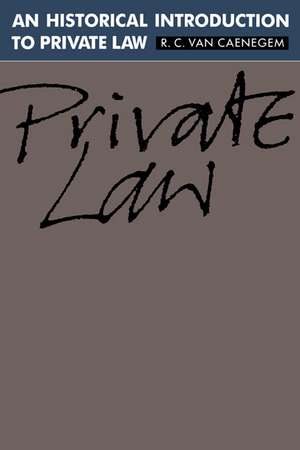 An Historical Introduction to Private Law de R. C. van Caenegem