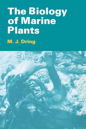 The Biology of Marine Plants de M. J. Dring