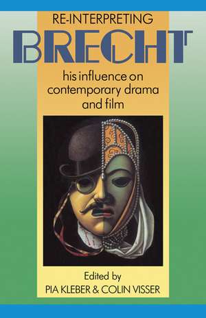 Re-interpreting Brecht: His Influence on Contemporary Drama and Film de Pia Kleber