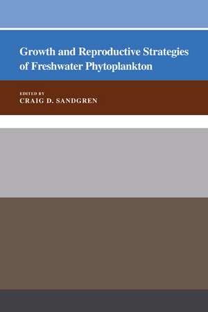 Growth and Reproductive Strategies of Freshwater Phytoplankton de Craig D. Sandgren