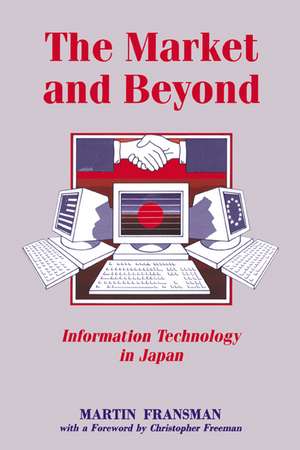 The Market and Beyond: Cooperation and Competition in Information Technology de Martin Fransman