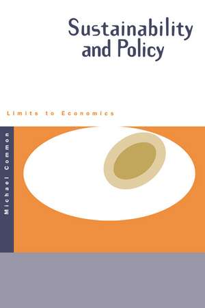 Sustainability and Policy: Limits to Economics de Michael Common